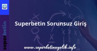 Superbetin Sorunsuz Giriş