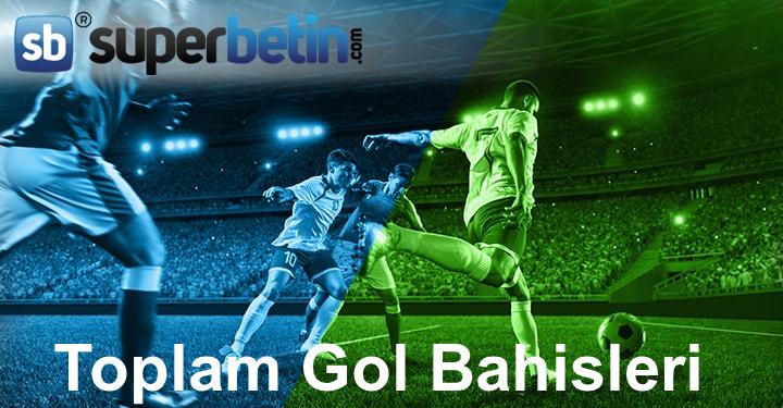 Toplam Gol Bahisleri